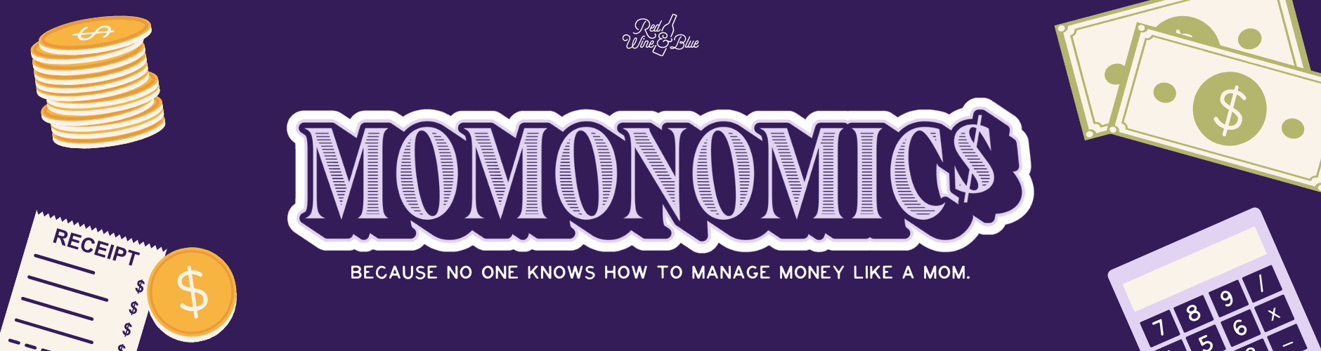 Momonomics. Because no one knows how to manage money like a mom.